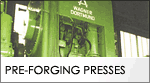 Pre-Forging Presses